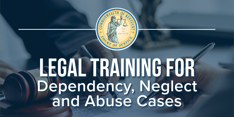 Legal Training for Dependency, Neglect and Abuse Cases
